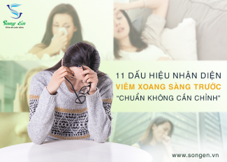 11 dấu hiệu nhận diện viêm xoang sàng trước “chuẩn không cần chỉnh”